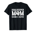 Soccer Goalkeeper Mom Raising Soccer T-Shirt - Streetwear Style Men Women - T-Shirt, Sweatshirt, Hoodie