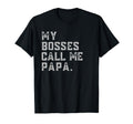 My Bosses Call Me Papa Funny Grandpa T-Shirt - Aesthetic Graphic Unisex - T-Shirt, Sweatshirt, Hoodie
