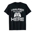 Paused Gaming Gift Teens Dads T-Shirt - Fun Novelty Design for Adults - T-Shirt, Sweatshirt, Hoodie