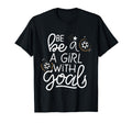 Be Goals Soccer Motivational Soccer T-Shirt - Minimalist Print Men Women - T-Shirt, Sweatshirt, Hoodie