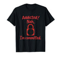 Addicted Nah Im Committed Soccer Fan T-Shirt - Aesthetic Graphic Men Women - T-Shirt, Sweatshirt, Hoodie
