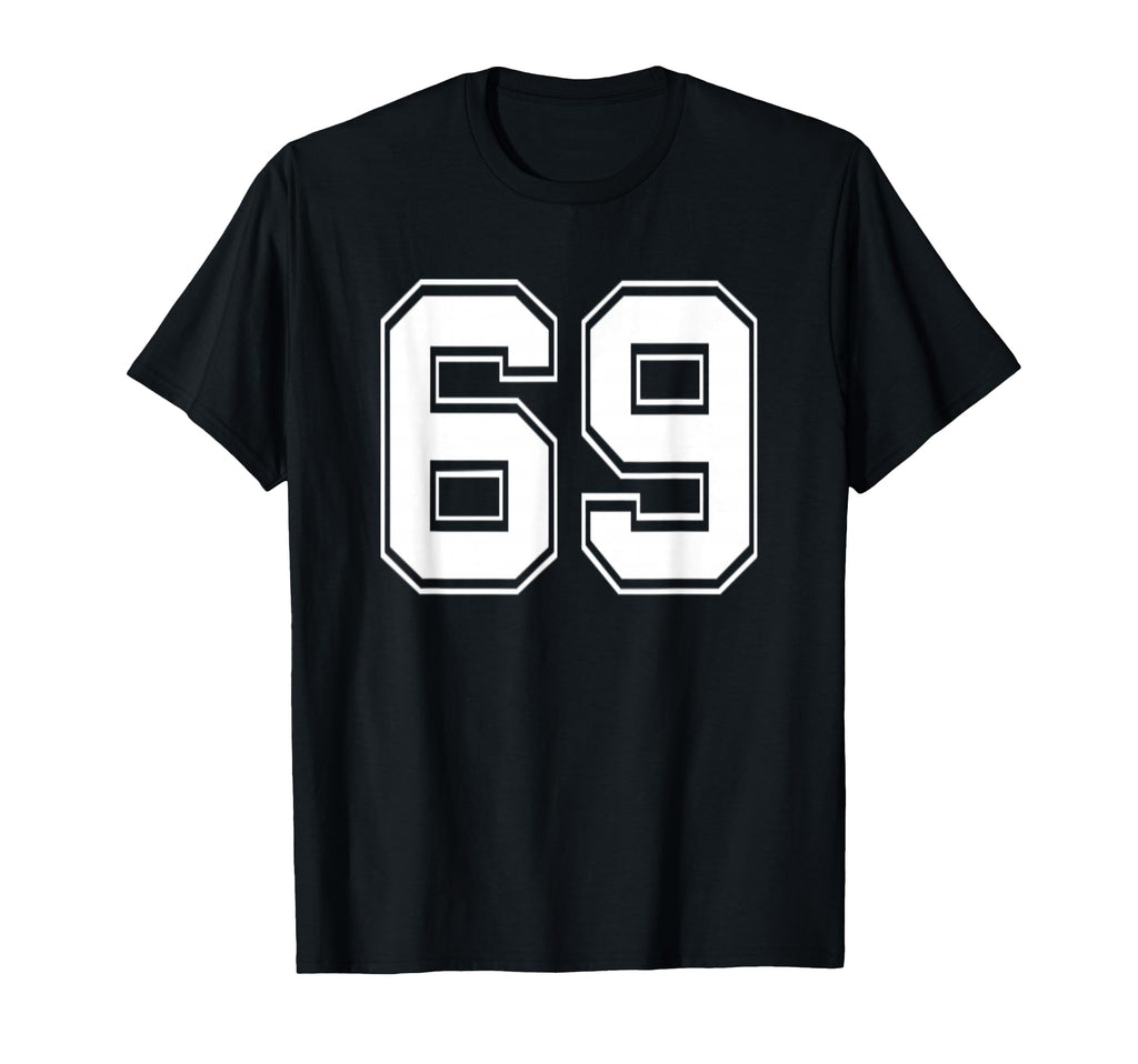 Number 69 Baseball Football T-Shirt - Casual Everyday Wear for Adults - T-Shirt, Sweatshirt, Hoodie