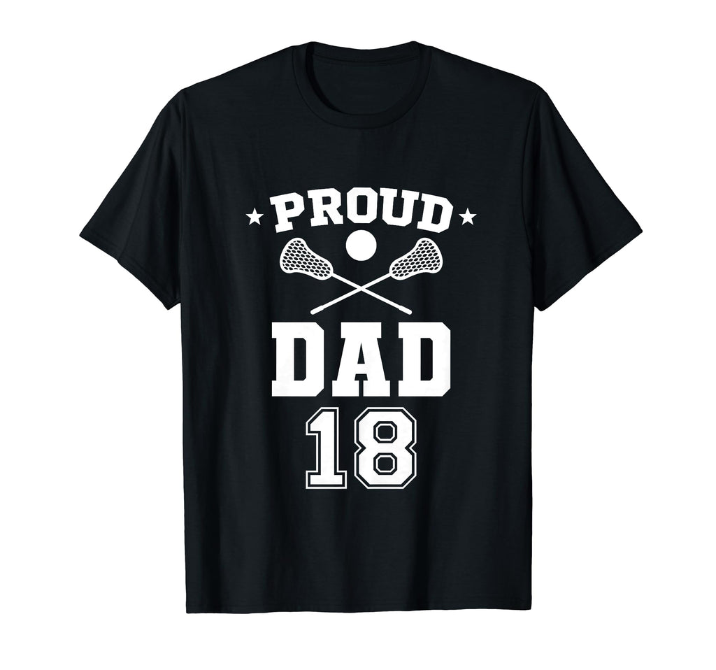 Proud Lacrosse Dad Number 18 T-Shirt - Trendy Graphic for Adults - T-Shirt, Sweatshirt, Hoodie