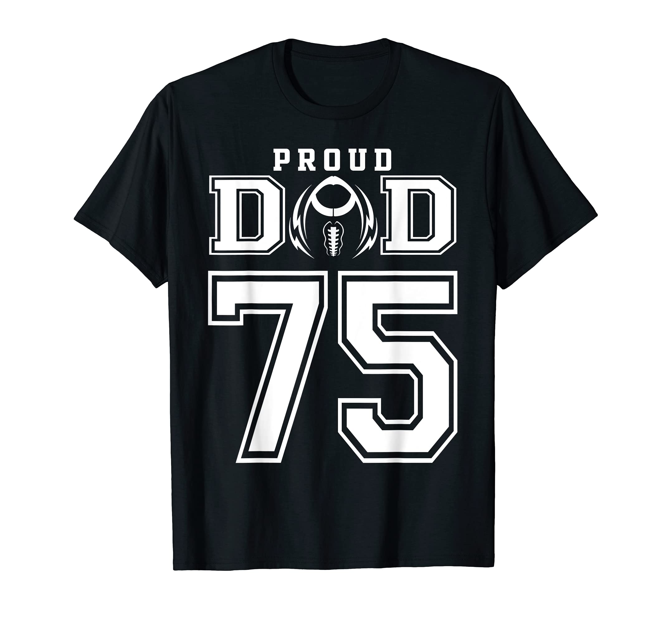 Custom Proud Football Dad Number 75 T-Shirt - Streetwear Style for Adults - T-Shirt, Sweatshirt, Hoodie