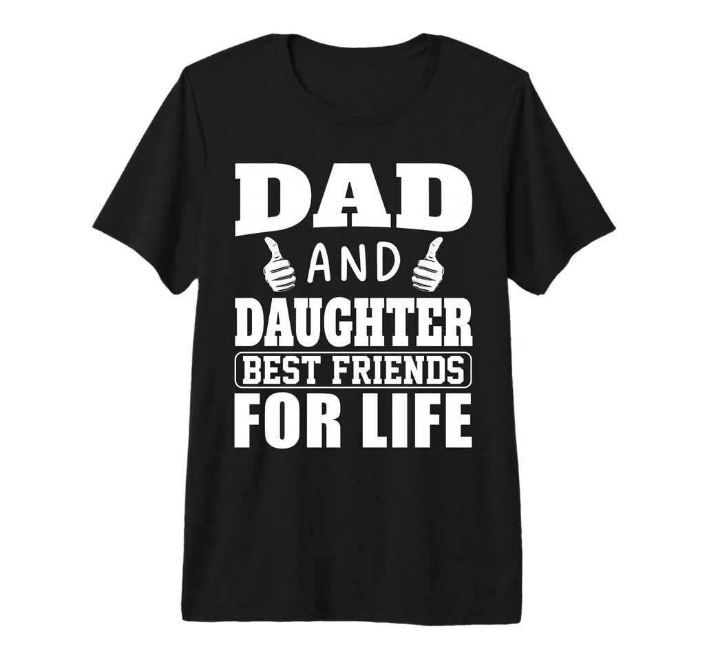 Funny Dad And Daughter Best T-Shirt - Casual Everyday Wear for Adults - T-Shirt, Sweatshirt, Hoodie