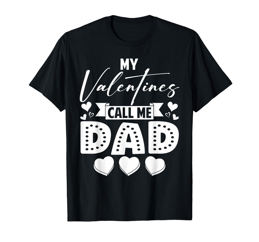 My Valentines Call Me Dad Daddy Happy T-Shirt - Streetwear Style Unisex - T-Shirt, Sweatshirt, Hoodie