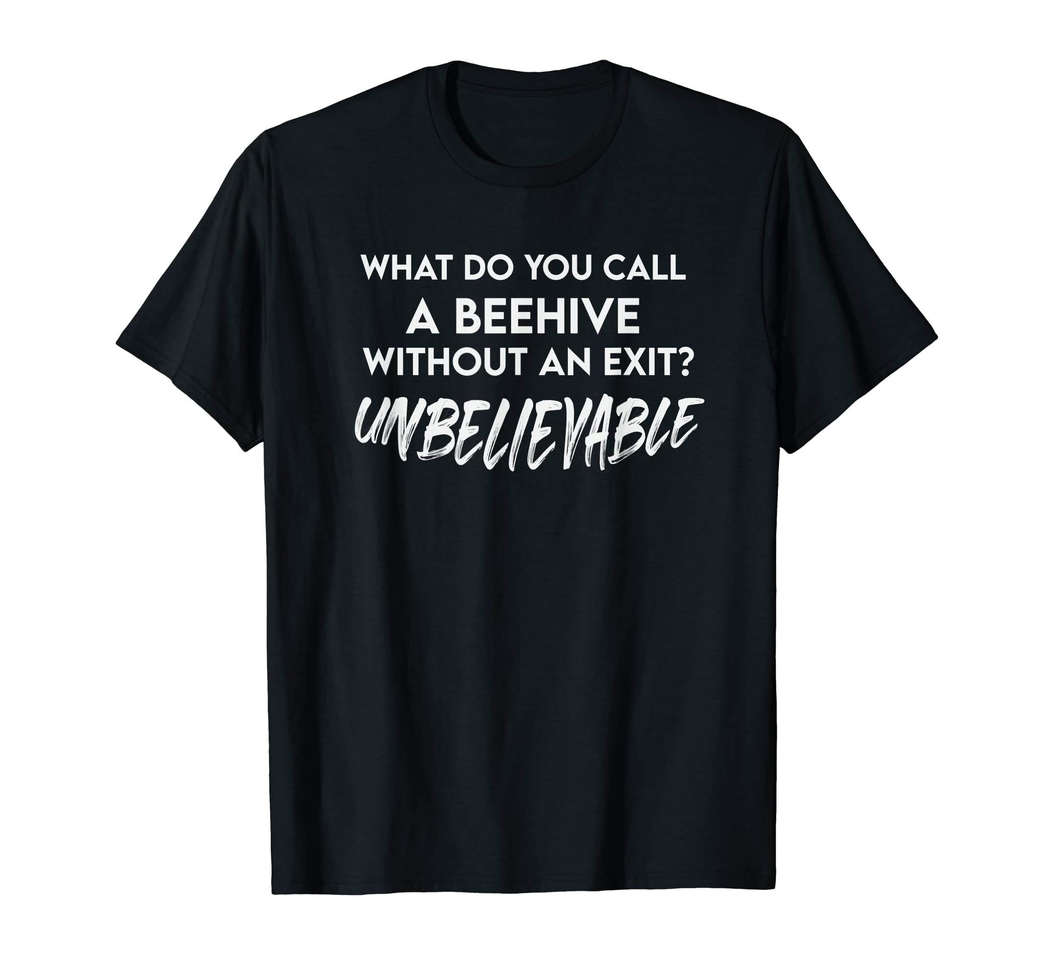Beehive Without Exit Funny Dad Joke Meme T-Shirt - Graphic Print Men Women - T-Shirt, Sweatshirt, Hoodie