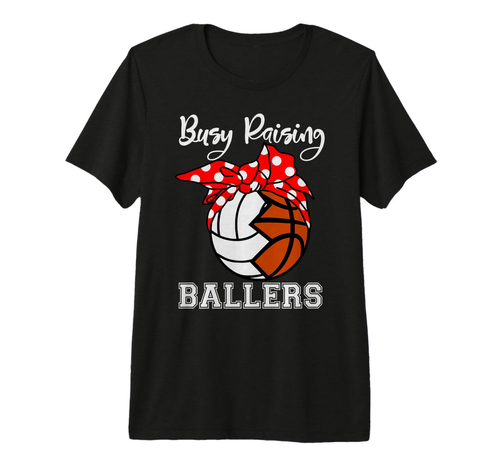 Busy Raising Ballers Funny Volleyball T-Shirt - Unique Graphic Unisex - T-Shirt, Sweatshirt, Hoodie