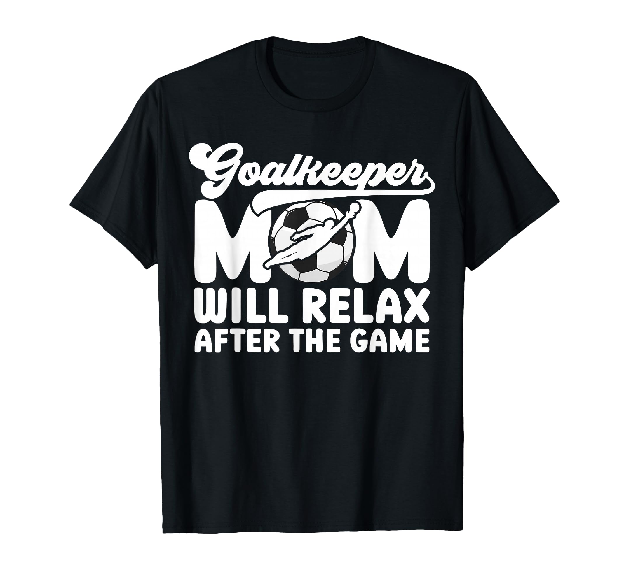 Funny Soccer Goalkeeper Mom Soccer T-Shirt - Minimalist Print Unisex - T-Shirt, Sweatshirt, Hoodie