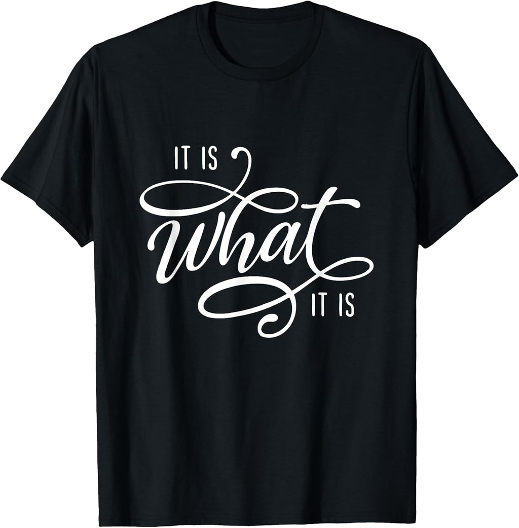 It Is What Humor Sarcastic Statement Quote - Adult & Kids T-Shirts, Sweatshirts & Hoodies apparel design preview 1