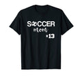 Soccer Mom Number 13 T-Shirt - Graphic Print Unisex - T-Shirt, Sweatshirt, Hoodie