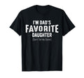 Im Dads Favorite Daughter Funny Family T-Shirt - Trendy Graphic Unisex - T-Shirt, Sweatshirt, Hoodie