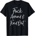 Funny Quote Sarcastic Saying Fuck Around Find Out - Adult & Kids T-Shirts, Sweatshirts & Hoodies apparel design preview 1