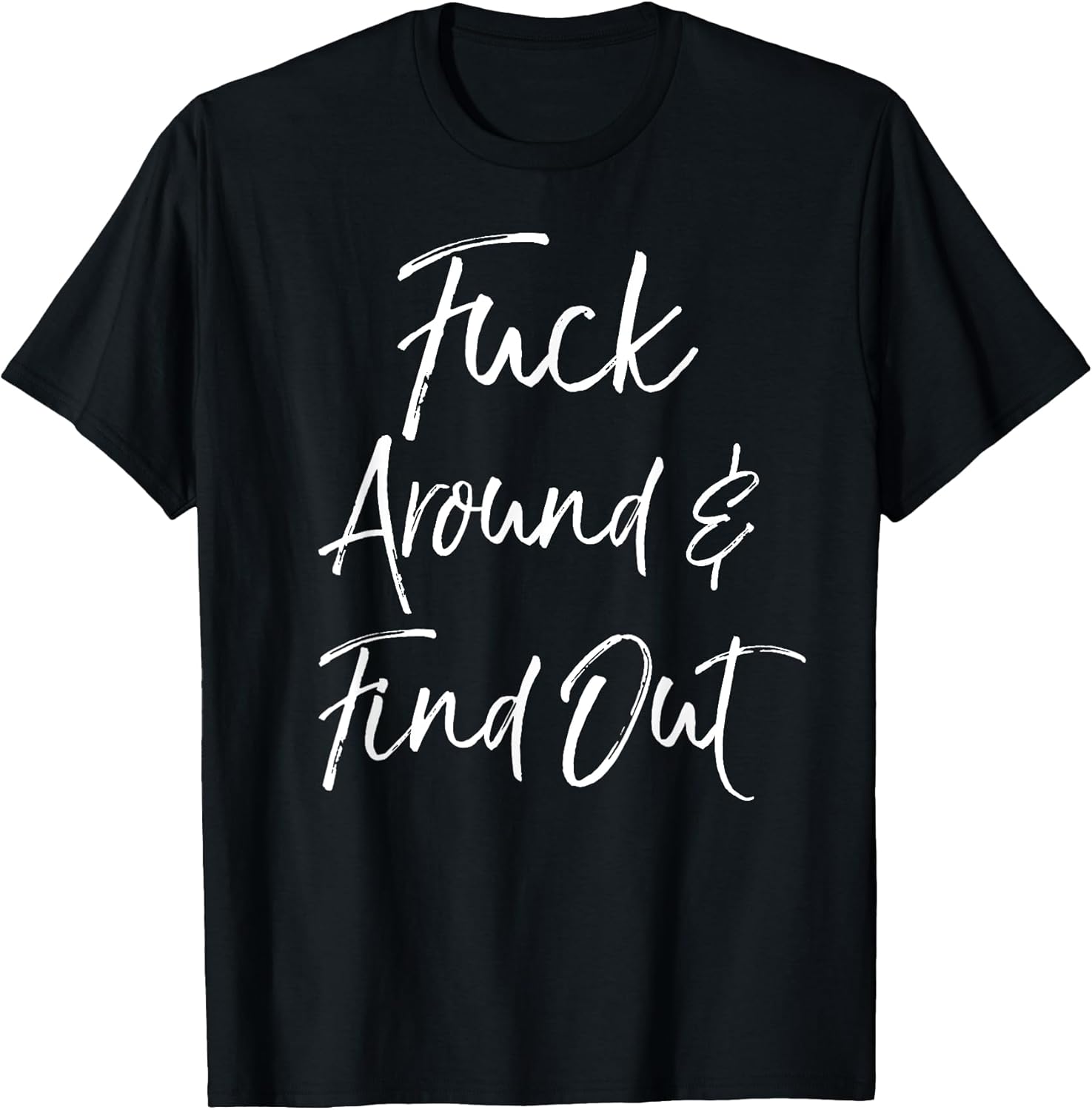 Funny Quote Sarcastic Saying Fuck Around Find Out - Adult & Kids T-Shirts, Sweatshirts & Hoodies apparel design preview 1