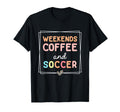 Weekends Coffee And Soccer Mom Life T-Shirt - Minimalist Print for Adults - T-Shirt, Sweatshirt, Hoodie
