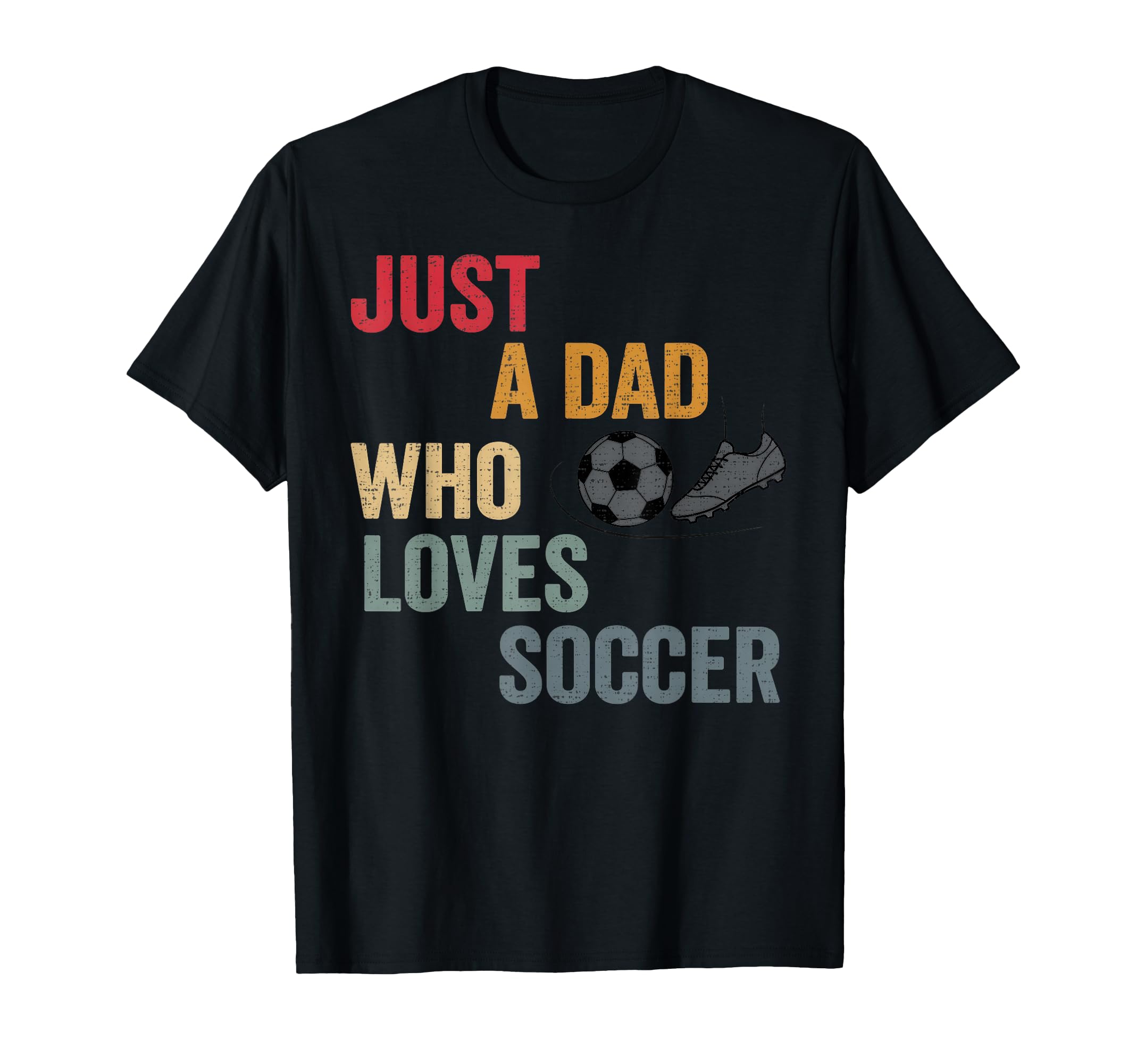 Just Dad Who Loves Soccer Football Dad T-Shirt - Graphic Print for Adults - T-Shirt, Sweatshirt, Hoodie