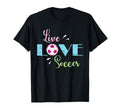 Live Love Soccer Football Soccer Player T-Shirt - Novelty Apparel Unisex - T-Shirt, Sweatshirt, Hoodie