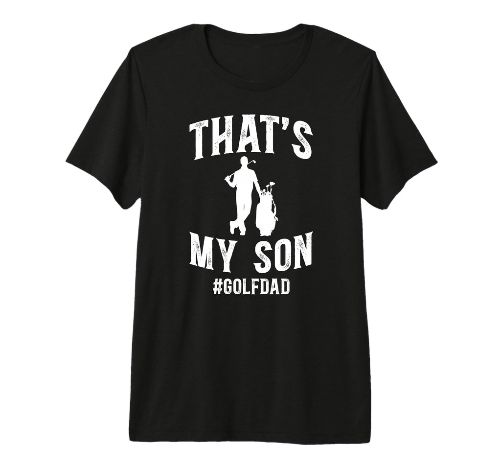 Mens Thats My Son Golf Dad Golf Player T-Shirt - Unique Graphic for Adults - T-Shirt, Sweatshirt, Hoodie