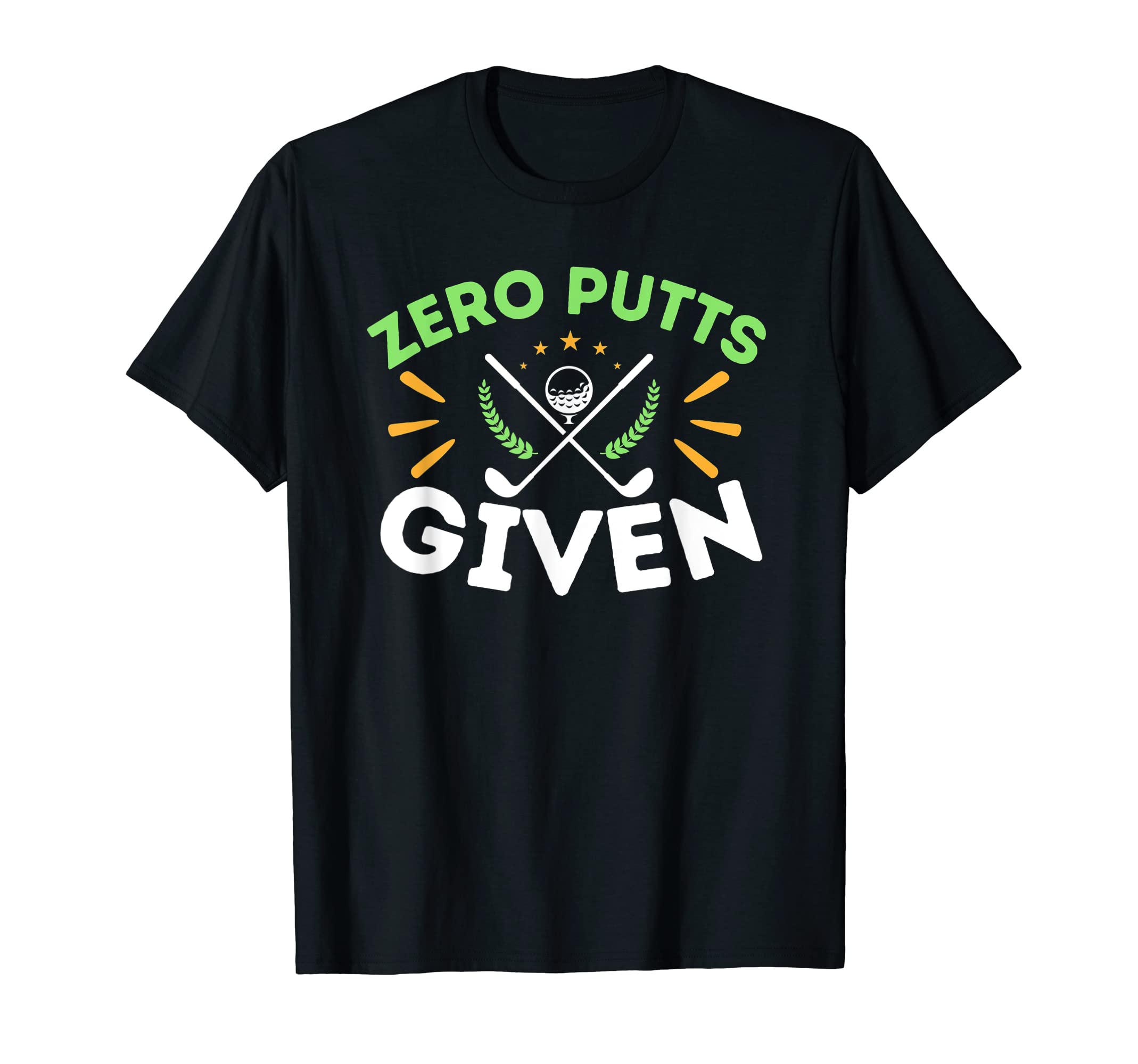 Zero Putts Given Golf Funny Golfer Golf T-Shirt - Trendy Graphic Men Women - T-Shirt, Sweatshirt, Hoodie