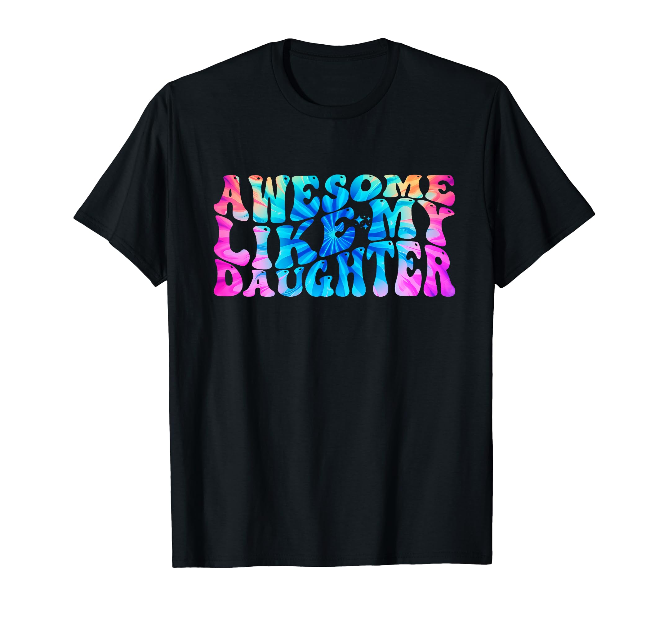 Fathers Day Groovy Awesome Like My T-Shirt - Novelty Apparel Unisex - T-Shirt, Sweatshirt, Hoodie