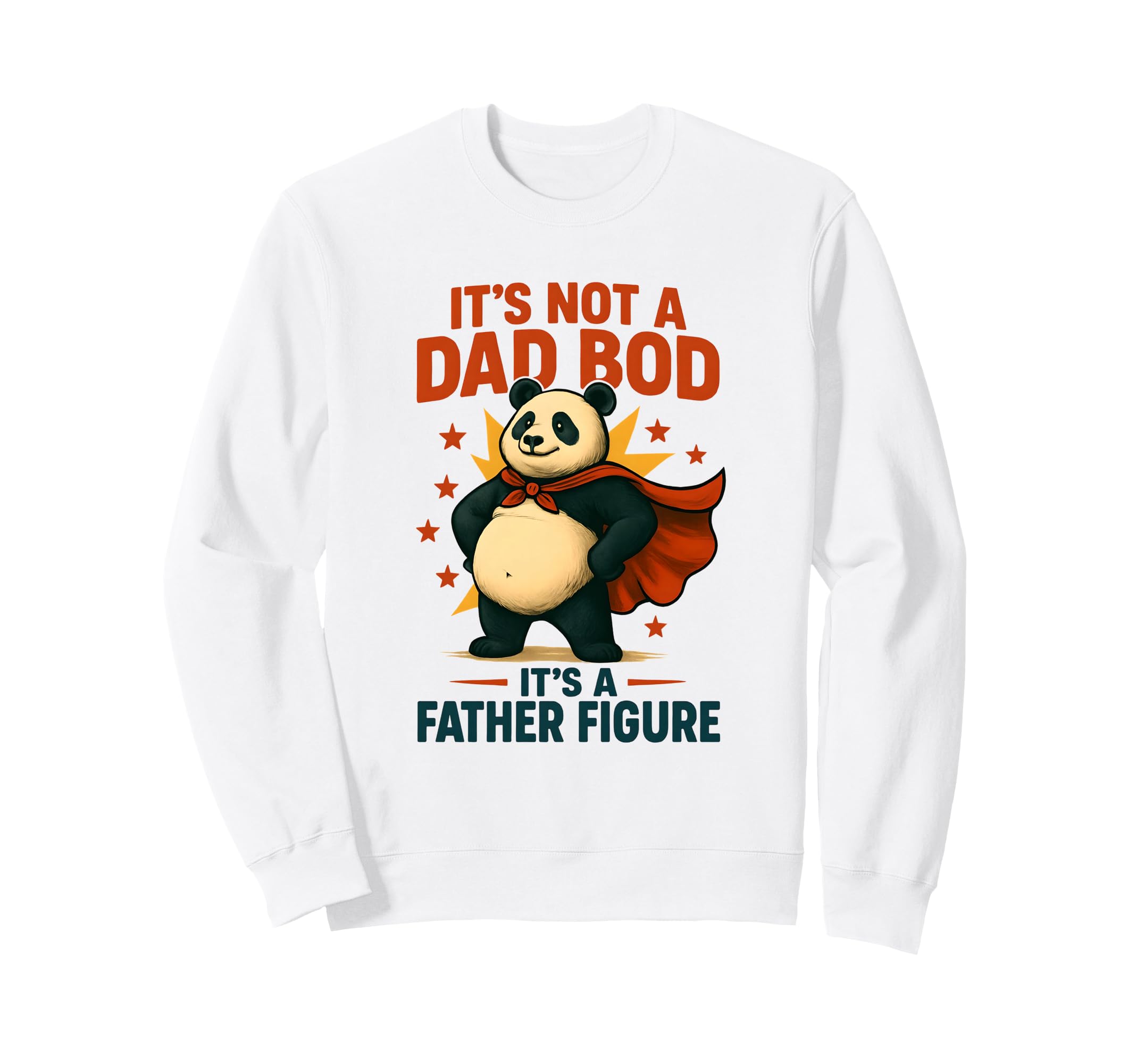Its Not Dad Bod Its Father Figure Sweatshirt - Streetwear Style Men Women - T-Shirt, Sweatshirt, Hoodie