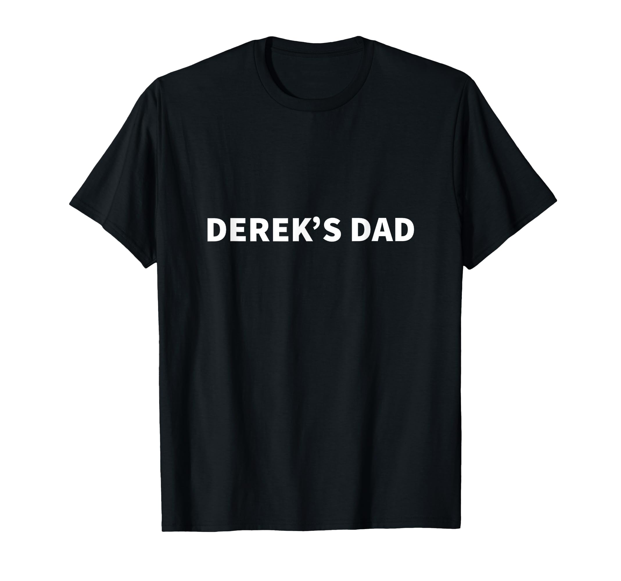 Dereks Dad Fathers Day T-Shirt - Casual Everyday Wear for Adults - T-Shirt, Sweatshirt, Hoodie