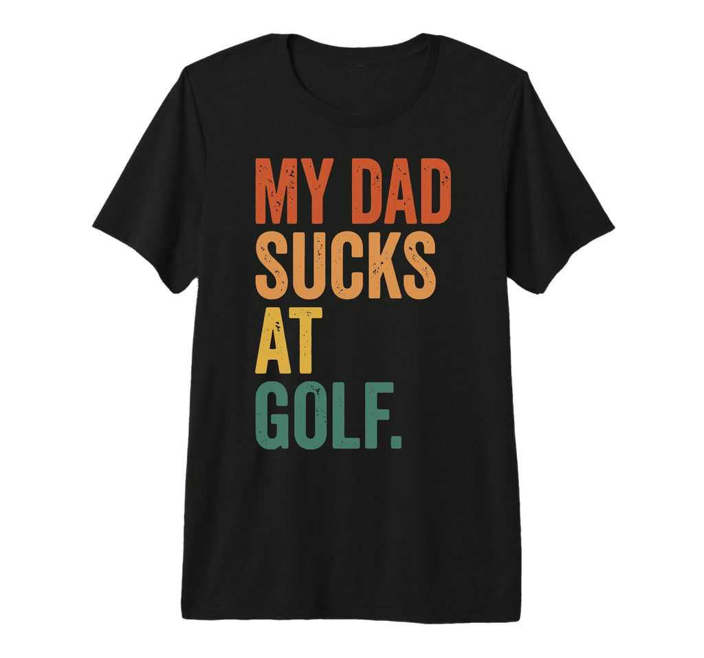 My Dad Sucks Golf Tri Blend T-Shirt - Minimalist Print for Adults - T-Shirt, Sweatshirt, Hoodie