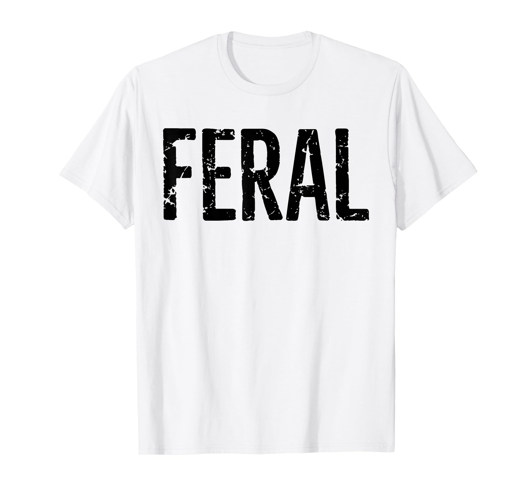 Feral Feral Funny T-Shirt - Streetwear Style for Adults - T-Shirt, Sweatshirt, Hoodie