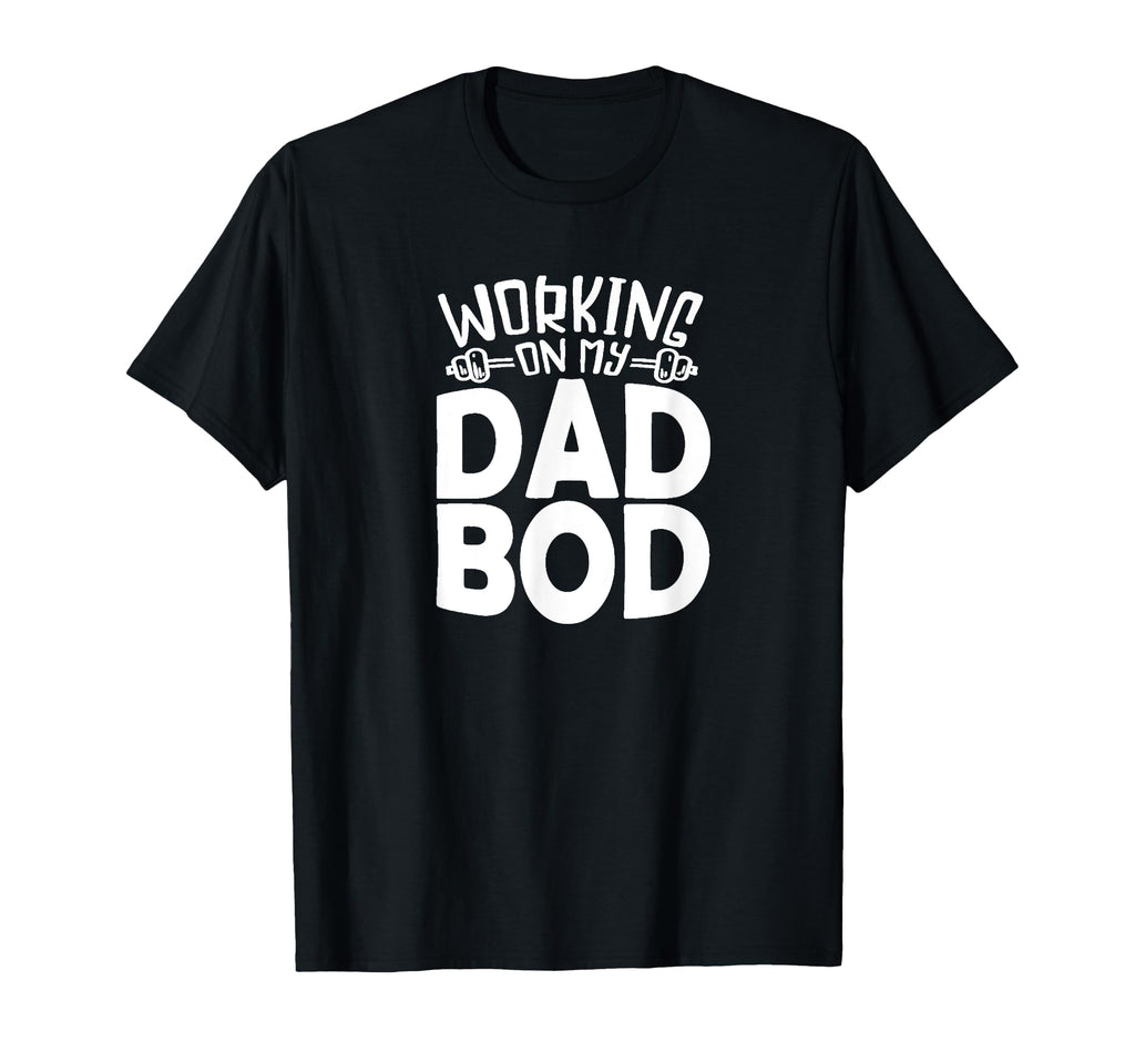 Working My Dad Bod Funny Gift Dads T-Shirt - Aesthetic Graphic for Adults - T-Shirt, Sweatshirt, Hoodie