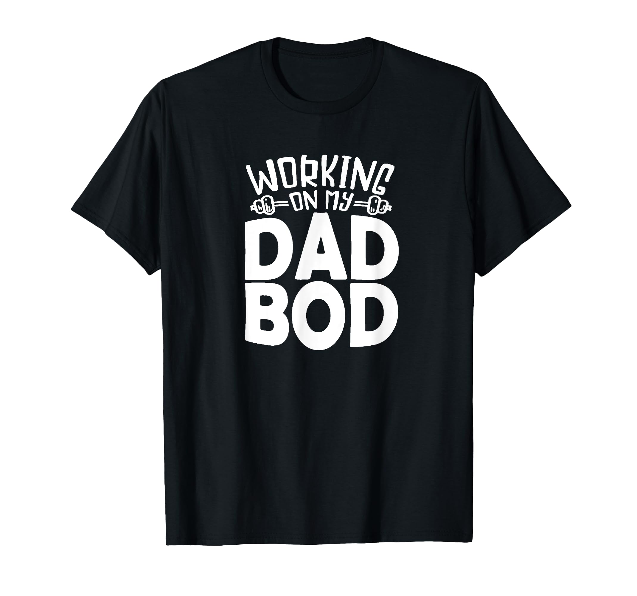 Working My Dad Bod Funny Gift Dads T-Shirt - Aesthetic Graphic for Adults - T-Shirt, Sweatshirt, Hoodie