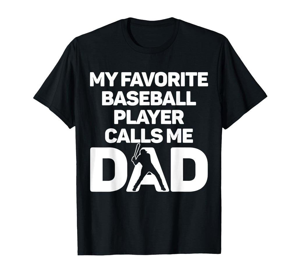 My Favorite Baseball Player Calls Me Dad T-Shirt - Streetwear Style Unisex - T-Shirt, Sweatshirt, Hoodie