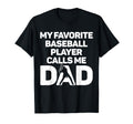 My Favorite Baseball Player Calls Me Dad T-Shirt - Streetwear Style Unisex - T-Shirt, Sweatshirt, Hoodie