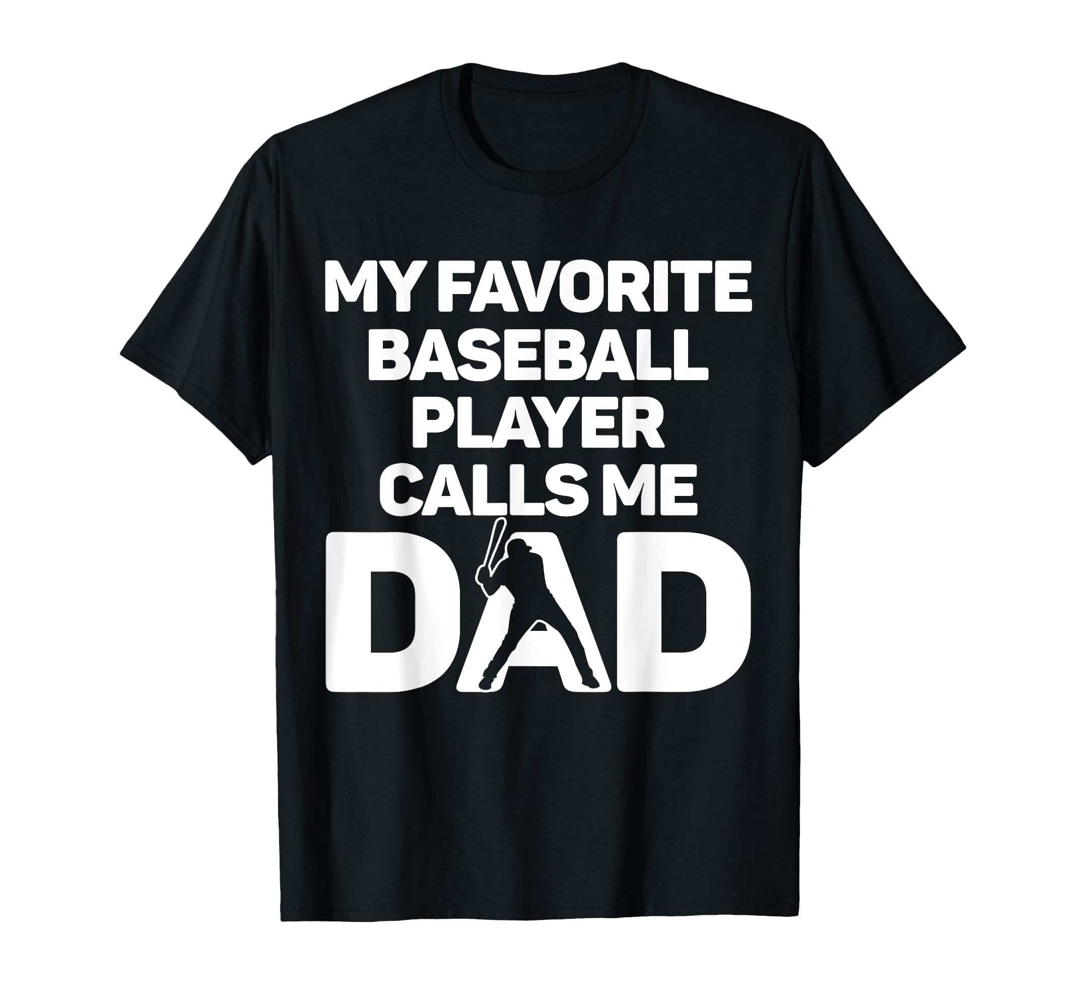 My Favorite Baseball Player Calls Me Dad T-Shirt - Streetwear Style Unisex - T-Shirt, Sweatshirt, Hoodie
