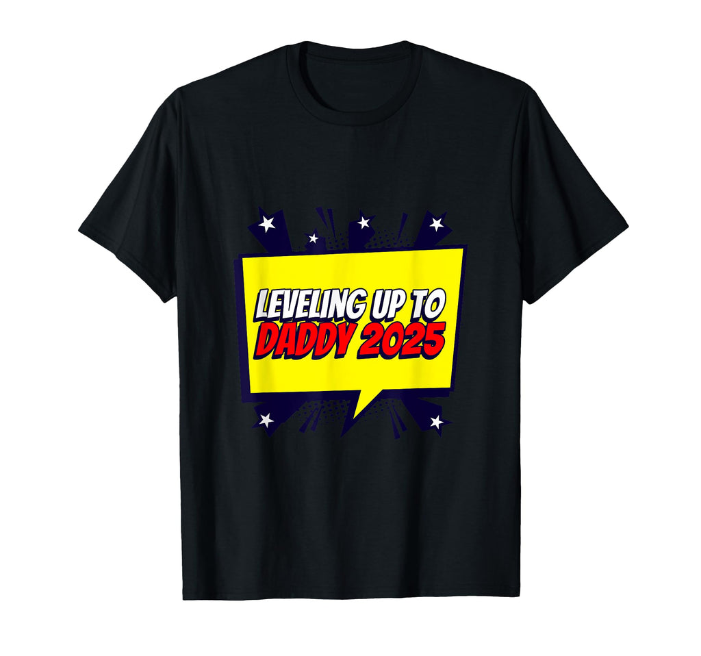 Leveling Up To Daddy 2025 Gamer Dad T-Shirt - Trendy Graphic Men Women - T-Shirt, Sweatshirt, Hoodie