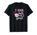 I Kick Balls Sport Soccer T-Shirt - Graphic Print Unisex - T-Shirt, Sweatshirt, Hoodie