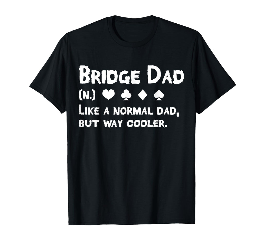 Bridge Player Dad Definition Fathers T-Shirt - Minimalist Print Men Women - T-Shirt, Sweatshirt, Hoodie