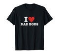 I Love Dad Bods T-Shirt - Trendy Graphic Men Women - T-Shirt, Sweatshirt, Hoodie