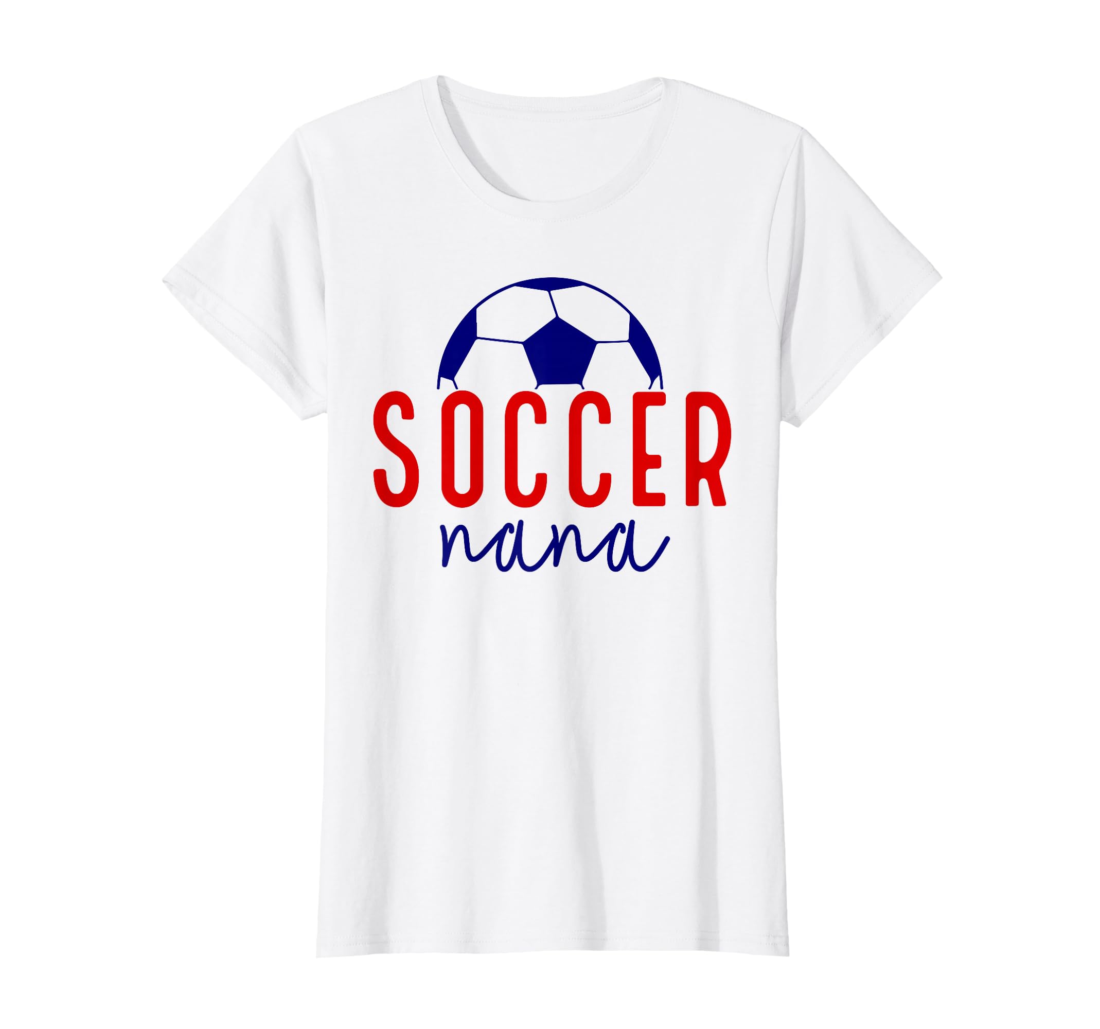 Soccer Nana Soccer Grandma Support T-Shirt - Casual Everyday Wear Unisex - T-Shirt, Sweatshirt, Hoodie