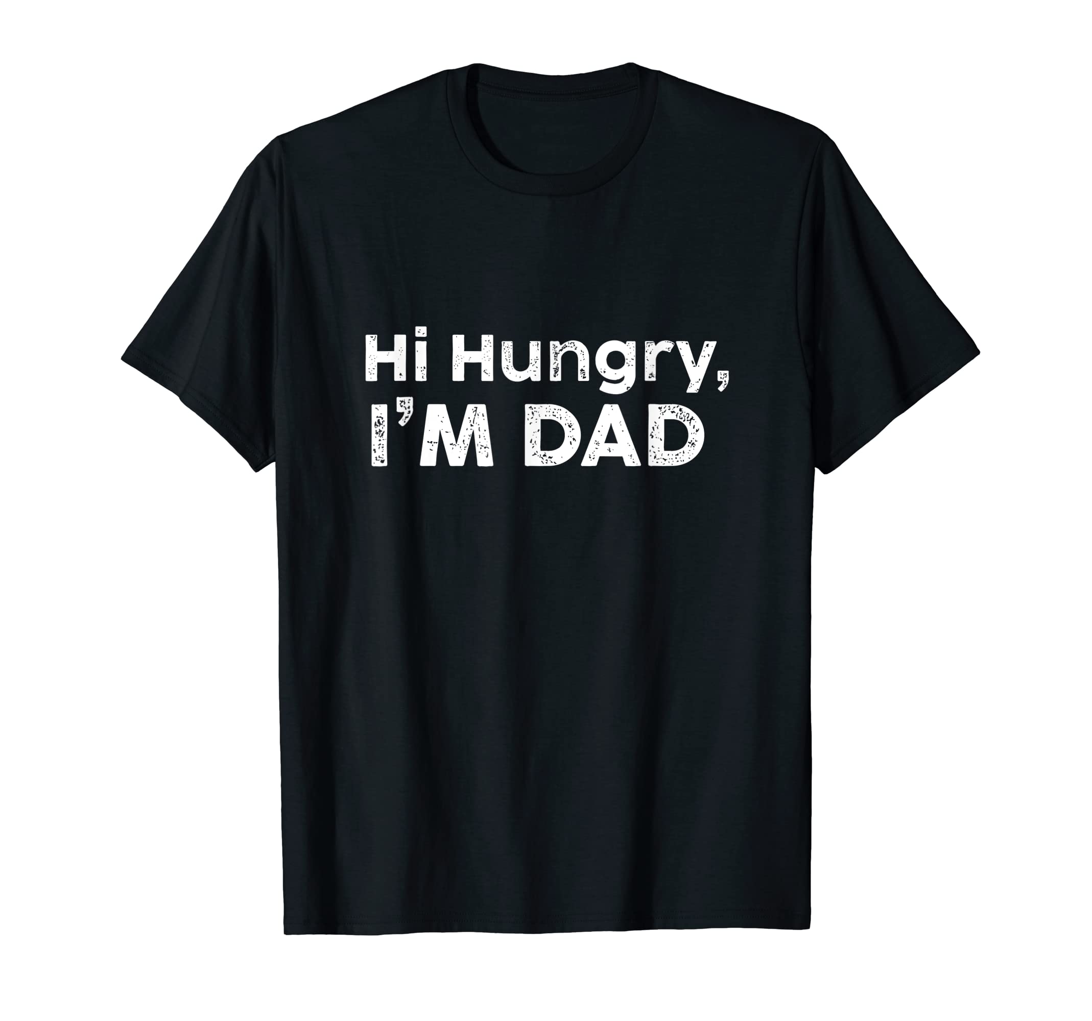Hi Hungry Im Dad Dad Joke T-Shirt - Trendy Graphic for Adults - T-Shirt, Sweatshirt, Hoodie
