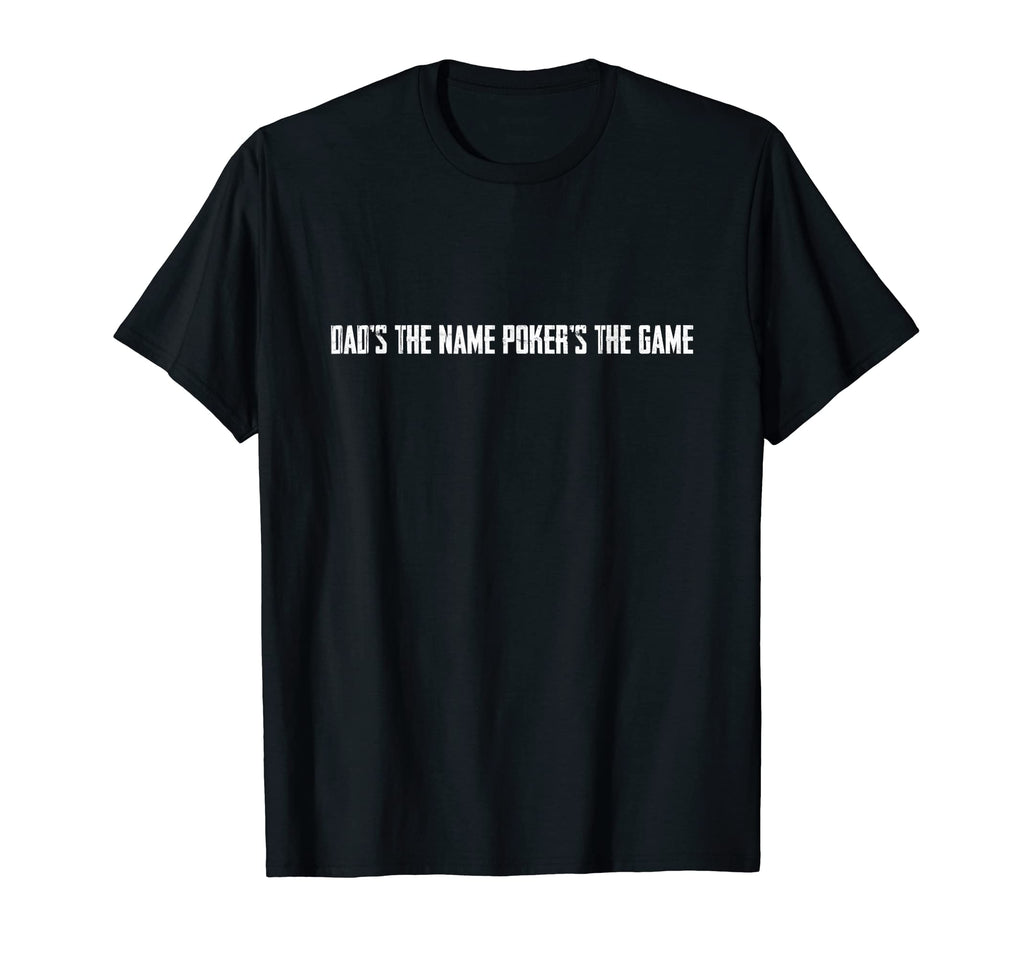 Mens Dads Name Pokers Game T-Shirt - Fun Novelty Design Unisex - T-Shirt, Sweatshirt, Hoodie