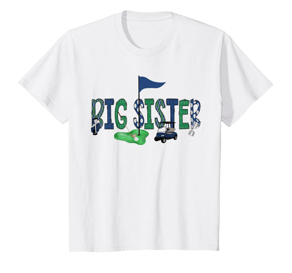 Big Sister Birthday Hole One Golf Sport T-Shirt - Novelty Apparel Unisex - T-Shirt, Sweatshirt, Hoodie