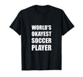 Worlds Okayest Soccer Player Funny T-Shirt - Aesthetic Graphic Unisex - T-Shirt, Sweatshirt, Hoodie