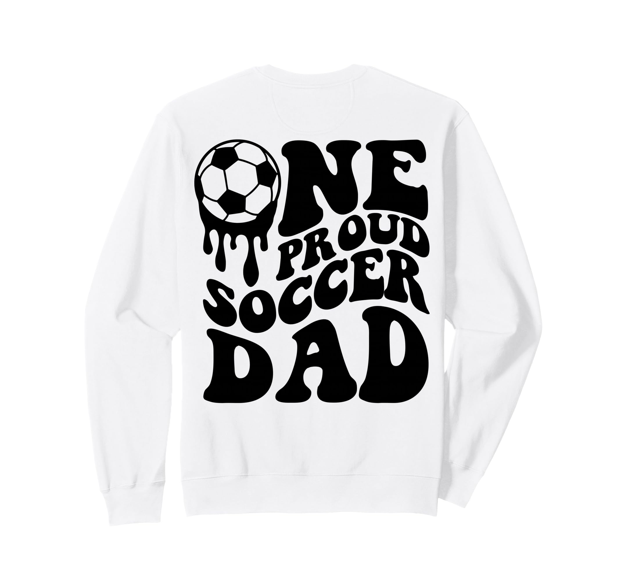 Soccer Dad Soccer Ball Drip Back Sweatshirt - Streetwear Style for Adults - T-Shirt, Sweatshirt, Hoodie