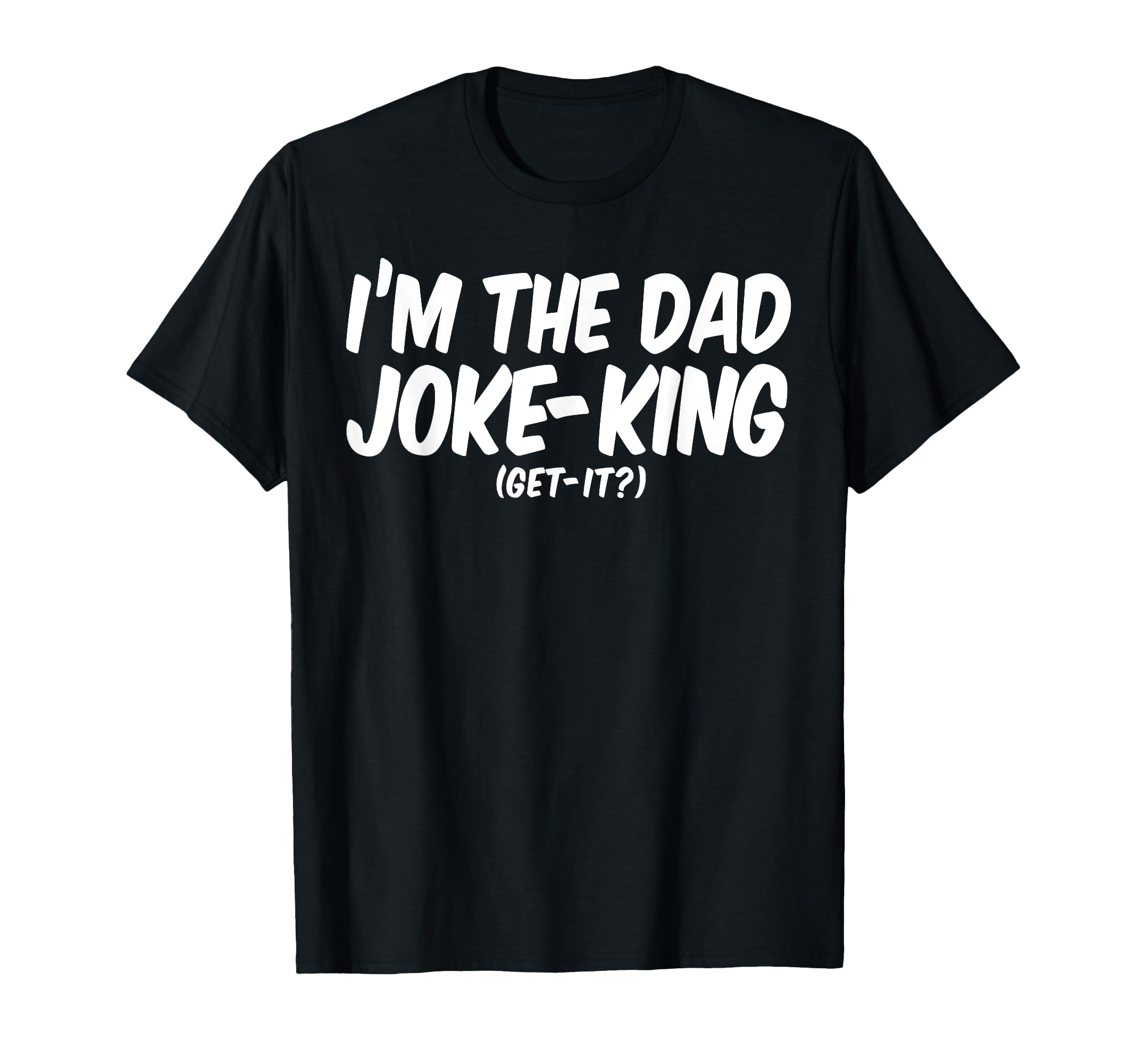 Fathers Day Dad Funny Im Dad Joke T-Shirt - Custom Art Print Men Women - T-Shirt, Sweatshirt, Hoodie