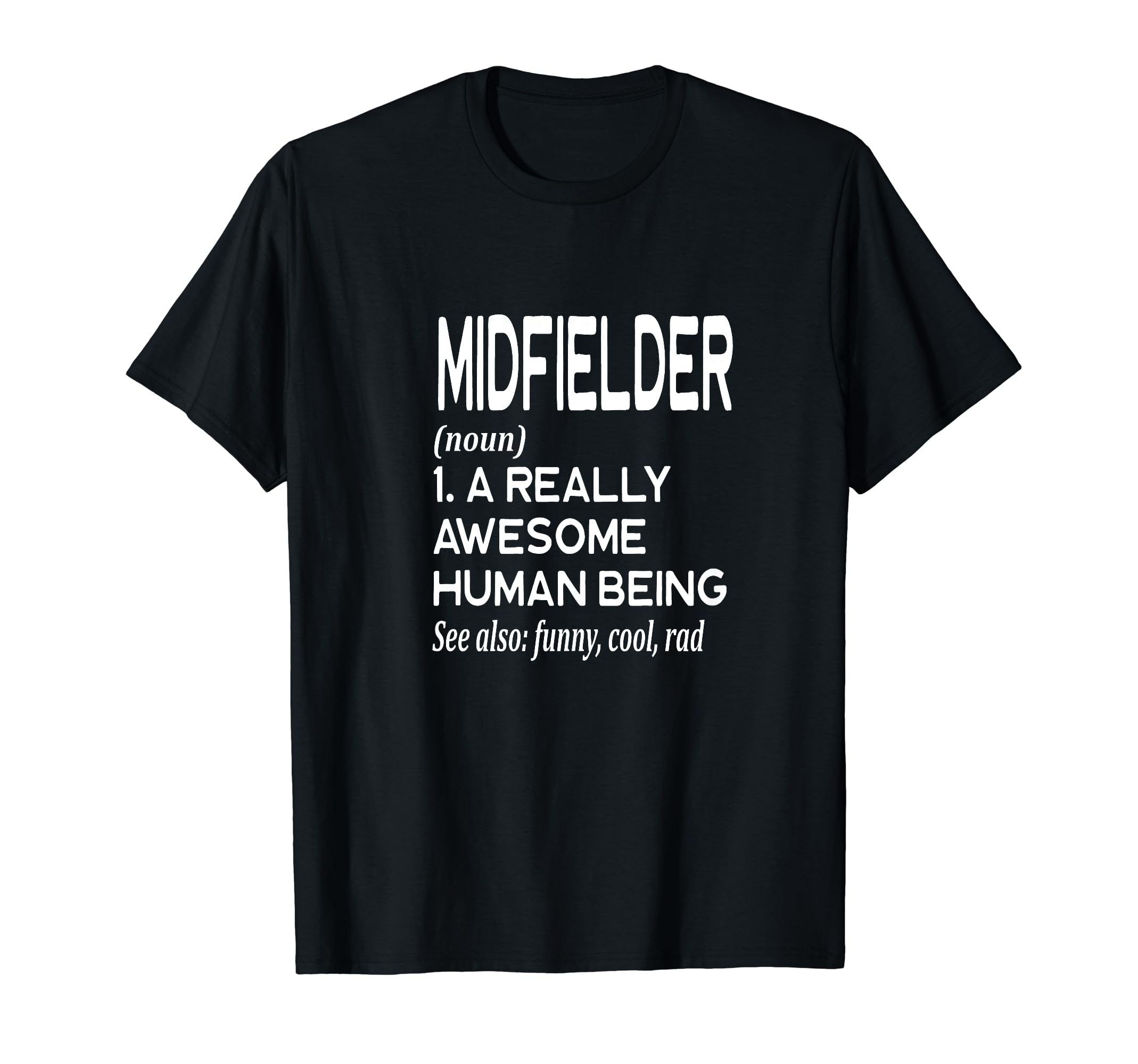 Soccer Player Definition Funny Midfielder T-Shirt - Graphic Print Men Women - T-Shirt, Sweatshirt, Hoodie