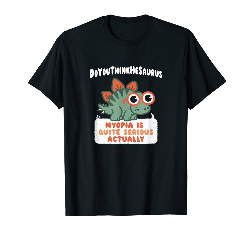 Do You Thinkhesaurus Myopia Pun Dad Joke T-Shirt - Custom Art Print Unisex - T-Shirt, Sweatshirt, Hoodie