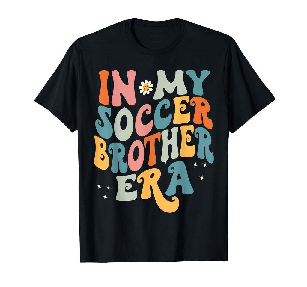 My Soccer Brother Era Funny T-Shirt - Graphic Print Men Women - T-Shirt, Sweatshirt, Hoodie