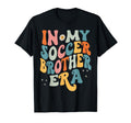 My Soccer Brother Era Funny T-Shirt - Graphic Print Men Women - T-Shirt, Sweatshirt, Hoodie