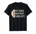Hit Hard Run Fast Turn Left Funny T-Shirt - Custom Art Print Men Women - T-Shirt, Sweatshirt, Hoodie