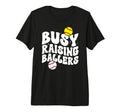 Busy Raising Ballers Softball Baseball T-Shirt - Novelty Apparel Men Women - T-Shirt, Sweatshirt, Hoodie